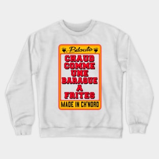 Chaud comme une baraque a frites Crewneck Sweatshirt